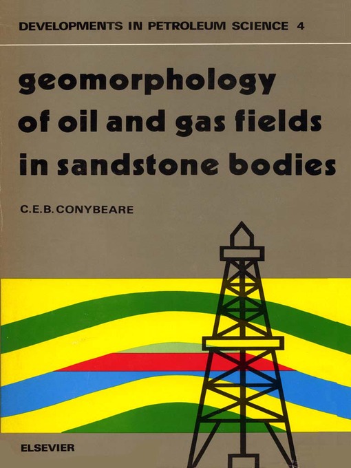 Title details for Geomorphology of oil and gas fields in sandstone bodies by C. E. B. Conybeare - Available